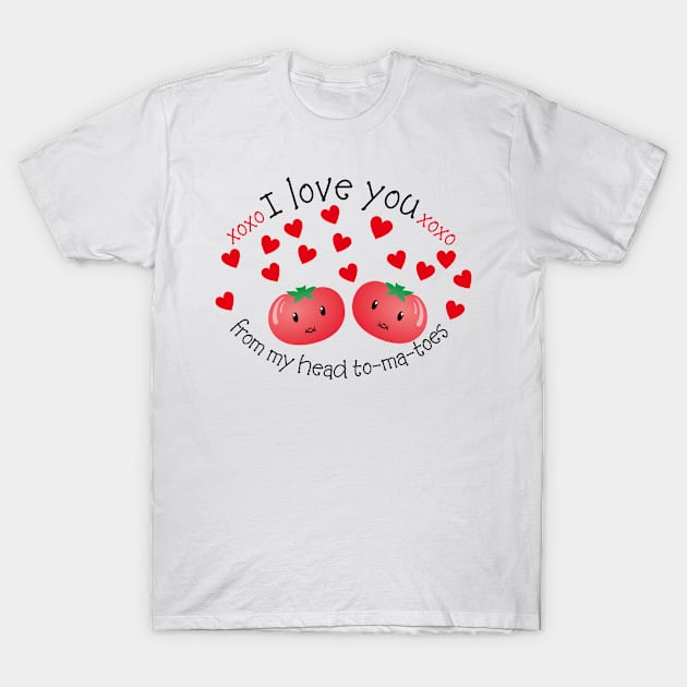 I Love you from my Head Tomatoes Pun Design T-Shirt by Pixels Pantry